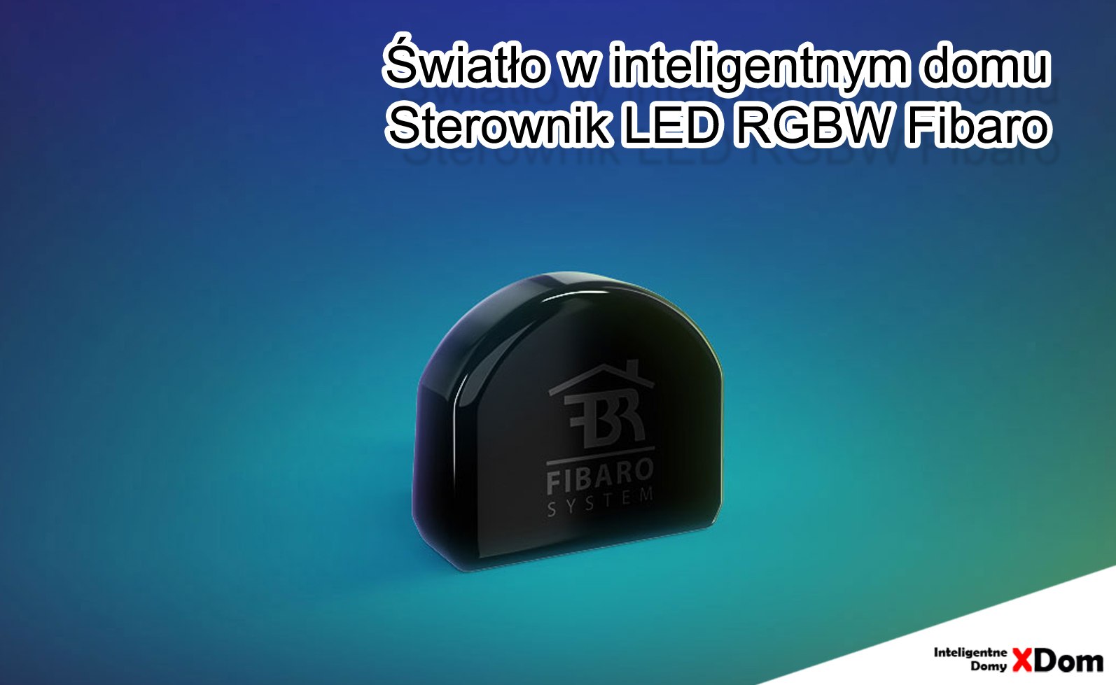 Sterownik oświetlenia LED RGBW Controllera z Z-Wave - co musisz wiedzieć.