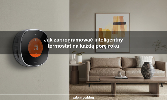 Jak zaprogramować inteligentny termostat na każdą porę roku