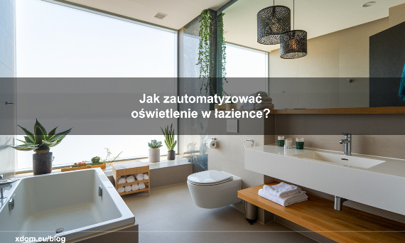 Jak zautomatyzować oświetlenie w łazience?