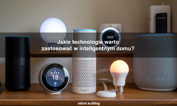 Jakie technologie warto zastosować w inteligentnym domu?