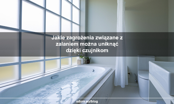 Jakie zagrożenia związane z zalaniem można uniknąć dzięki czujnikom