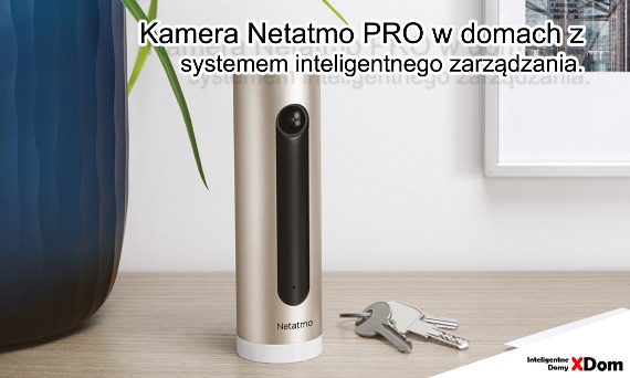 Iteligentny dom to inteligentna ochrona: sprawdzamy kamery Netatmo PRO