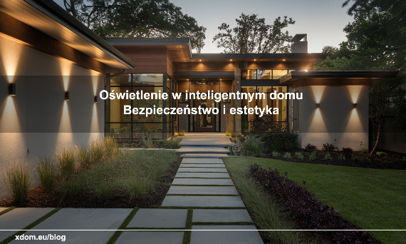 Oświetlenie zewnętrzne w inteligentnym domu Bezpieczeństwo i estetyka