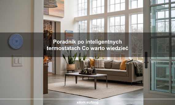 Poradnik po inteligentnych termostatach Co warto wiedzieć