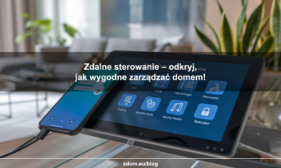 Zdalne sterowanie – odkryj, jak wygodne może być zarządzanie domem!