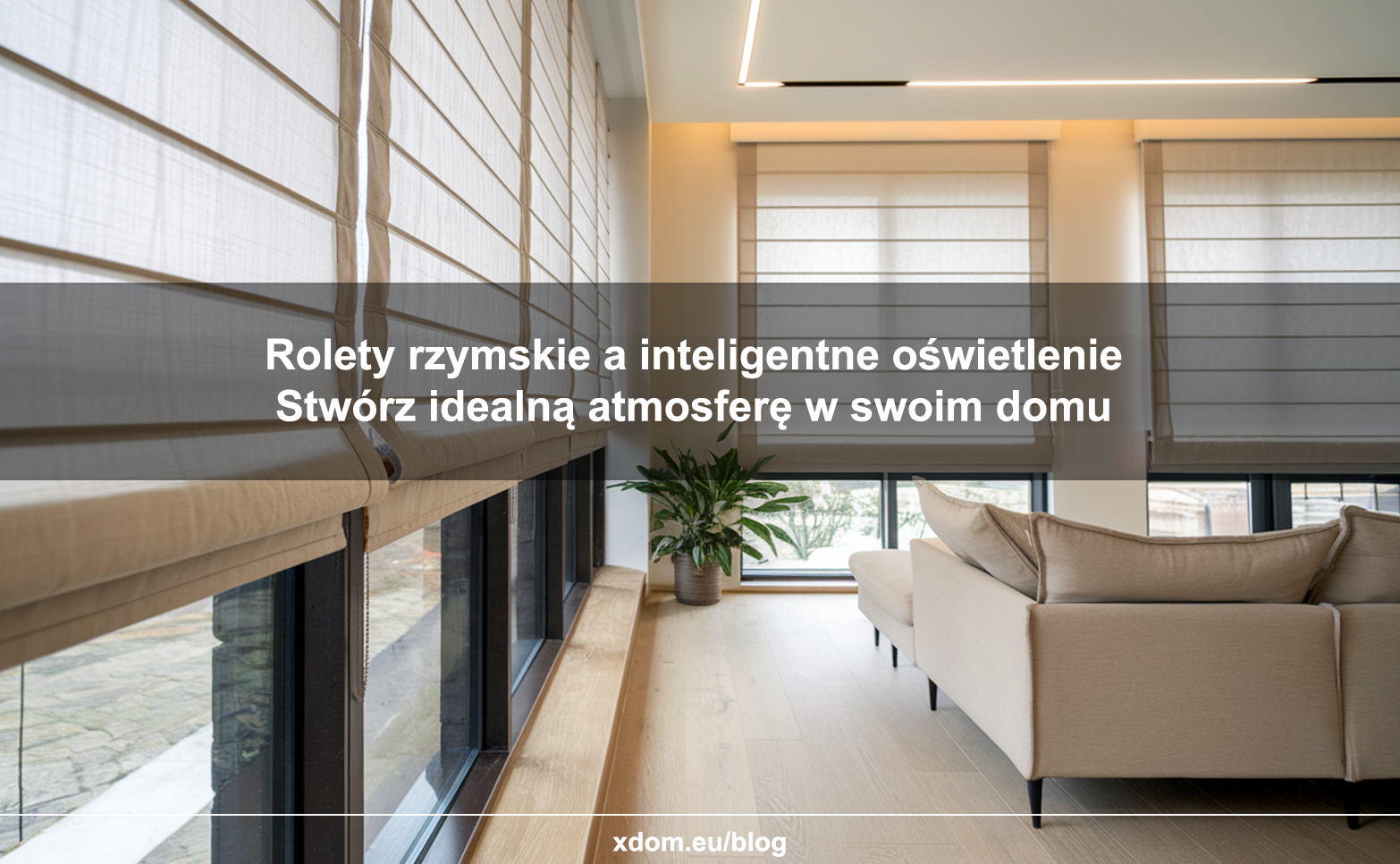 Rolety rzymskie a inteligentne oświetlenie