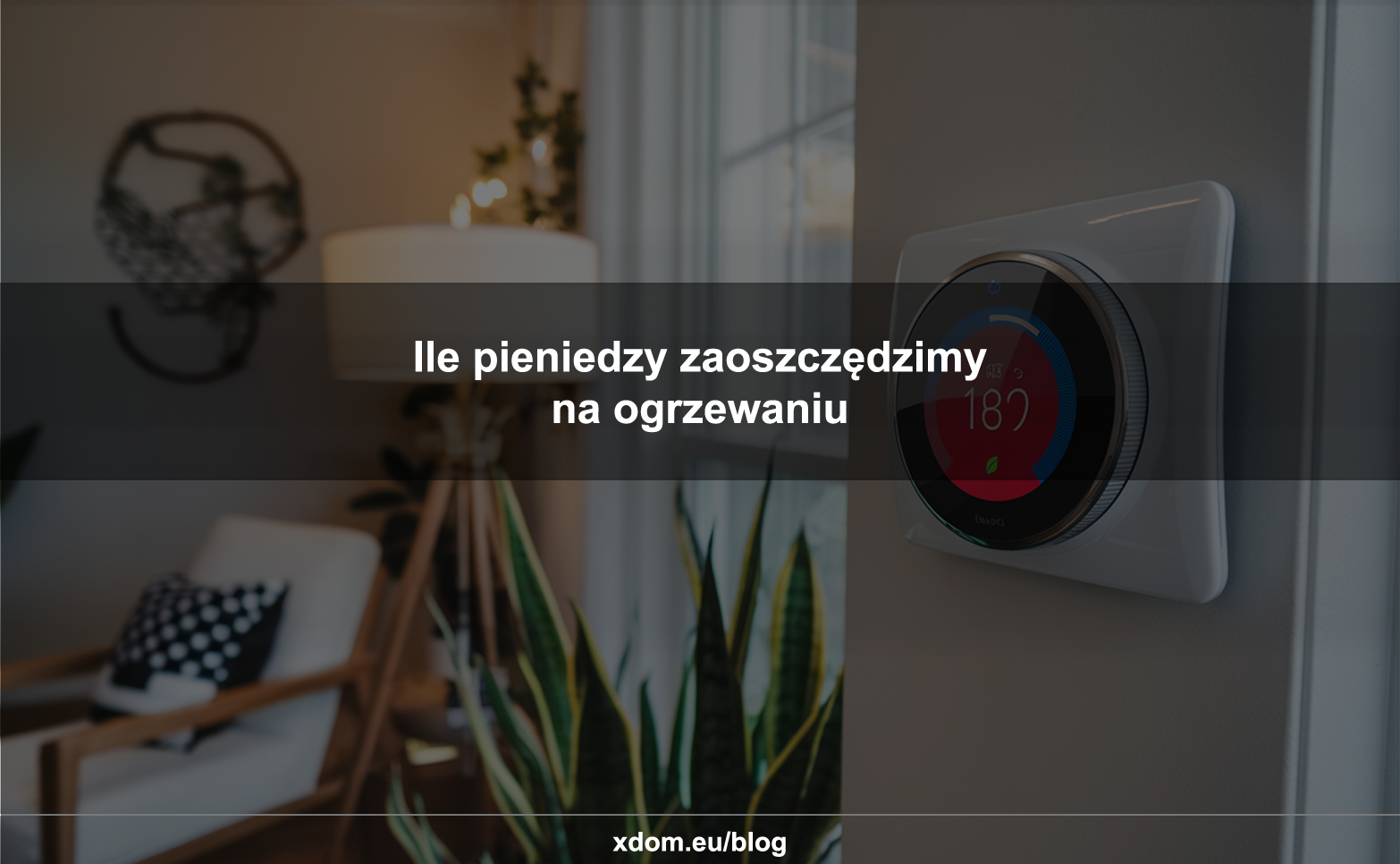 zaoszczędzimy na przekręcaniu termostatu