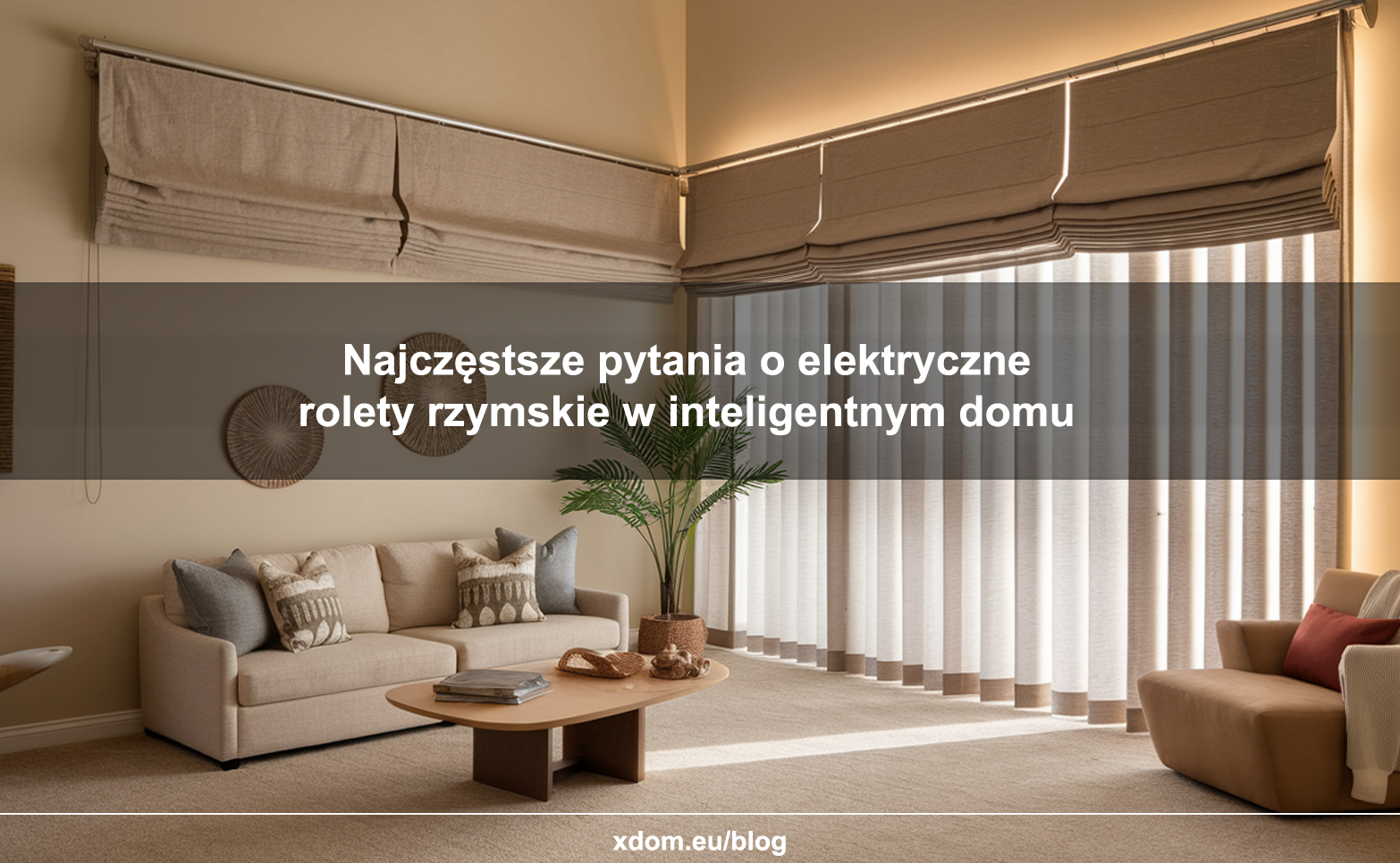 Najczęstsze pytania o elektryczne rolety rzymskie w inteligentnym domu